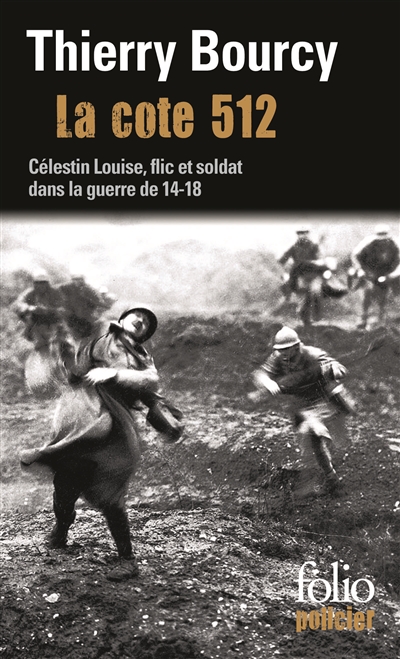 Une enquête de Célestin Louise, flic et soldat dans la guerre de 14-18. Vol. 1. La cote 512