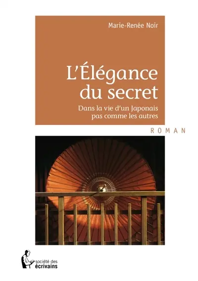 L'élégance du secret : dans la vie d'un Japonais pas comme les autres