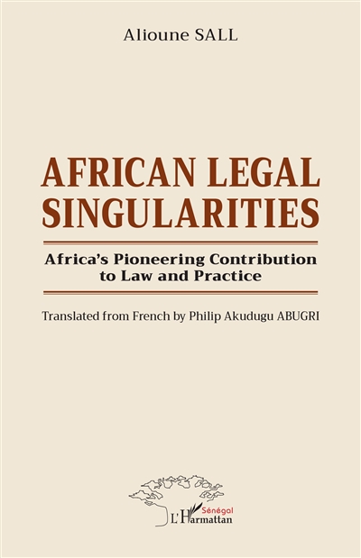 African legal singularities : Africa's pioneering contribution to law and practice