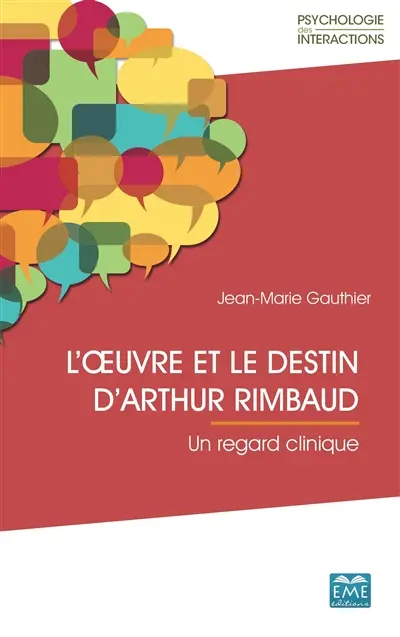 L'oeuvre et le destin d'Arthur Rimbaud : un regard clinique