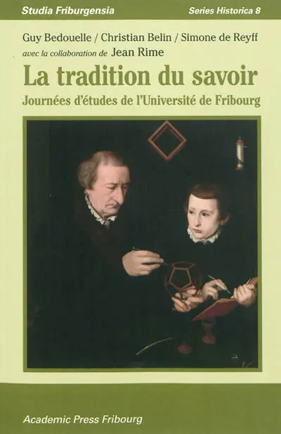 La tradition du savoir : journées d'études de l'Université de Fribourg