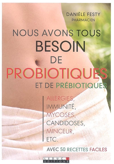 Nous avons tous besoin de probiotiques et de prébiotiques