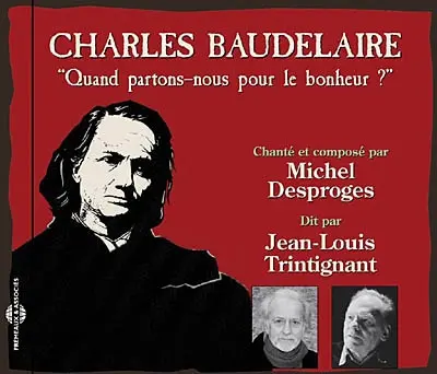 Baudelaire, quand partons-nous pour le bonheur ?