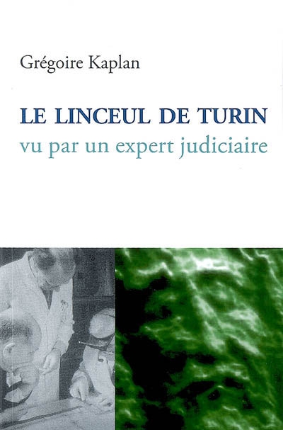 Le linceul de Turin vu par un expert judiciaire