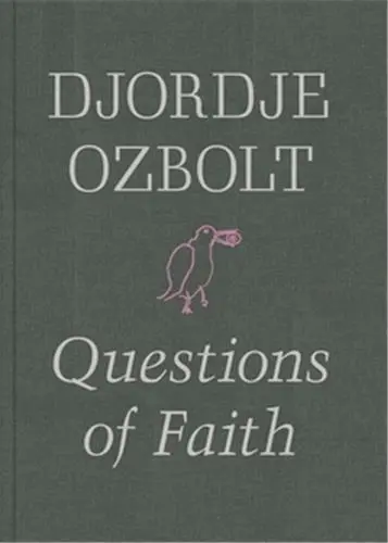 Djordje Ozbolt Questions of Faith