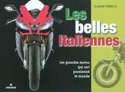 Les belles Italiennes : les grandes motos qui ont passionné le monde