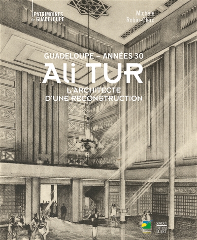 Guadeloupe années 30 : Ali Tur, l'architecte d'une reconstruction