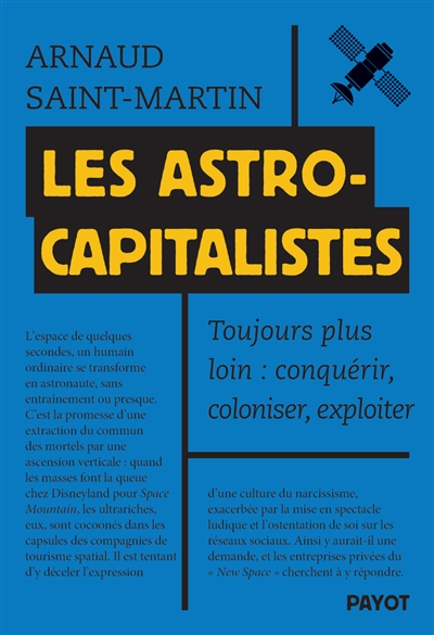 Les astrocapitalistes : toujours plus loin : conquérir, coloniser, exploiter