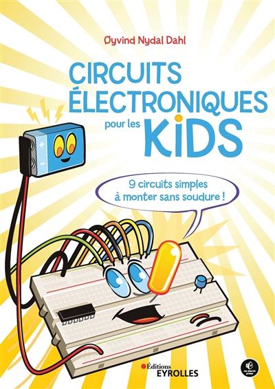Circuits électroniques pour les kids : 9 circuits simples à monter sans soudure !