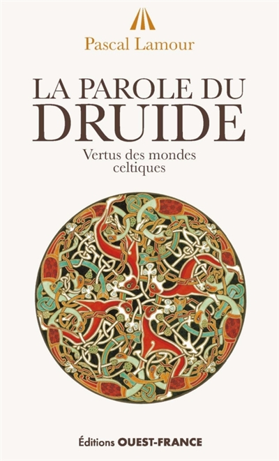 La parole du druide : vertus des mondes celtiques