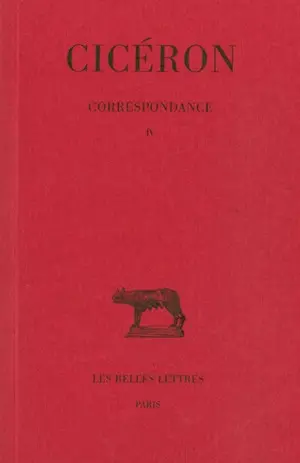 Correspondance. Vol. 4. Lettres CCV-CCLXXVIII : années 51 à 50 avant J.-C.