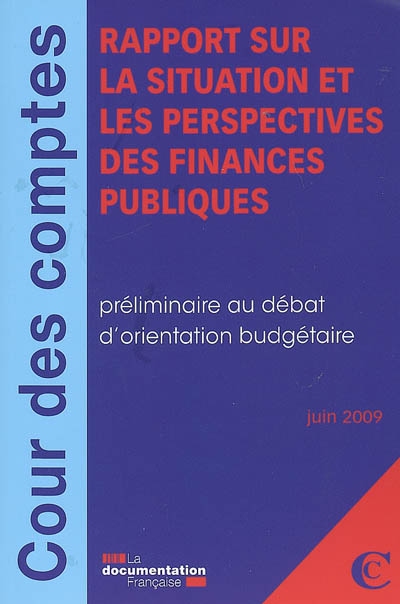 Rapport sur la situation et les perspectives des finances publiques : préliminaire au débat d'orientation budgétaire : juin 2009