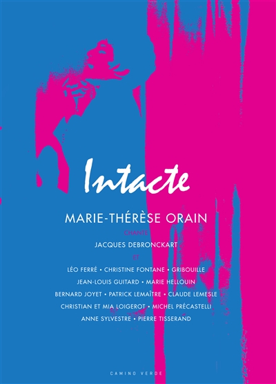 Intacte : Marie-Thérèse Orain chante Jacques Debronckart et Léo Ferré, Christine Fontane...