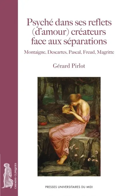 Psyché dans ses reflets (d'amour) créateurs face aux séparations : Montaigne, Descartes, Pascal, Freud, Magritte