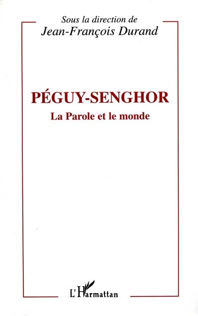 Péguy-Senghor : la parole et le monde