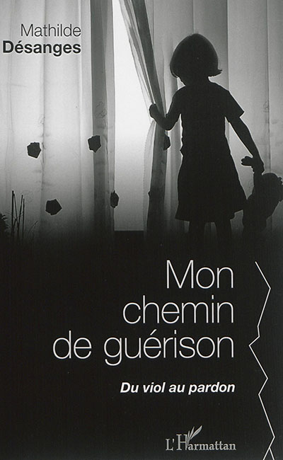 Mon chemin de guérison : du viol au pardon