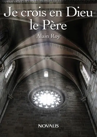 Je crois en Dieu : le Père