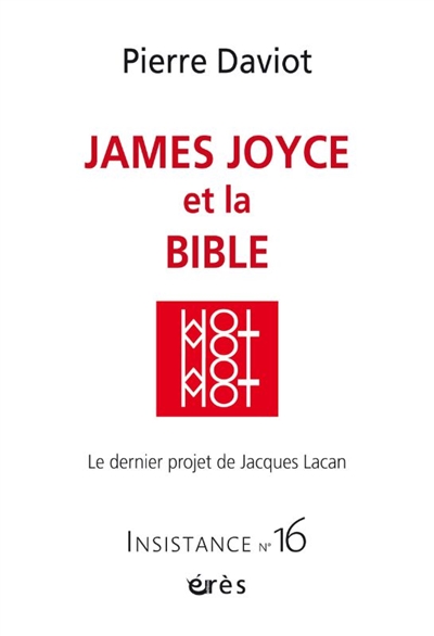 Insistance, n° 16. James Joyce et la Bible : le dernier projet de Jacques Lacan