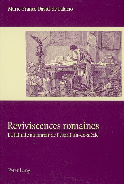 Reviviscences romaines : la latinité au miroir de l'esprit fin de siècle