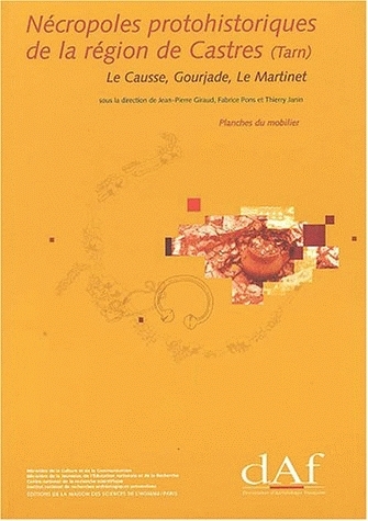 Nécropoles protohistoriques de la région de Castres (Tarn) : Le Causse, Gourjade, Le Martinet