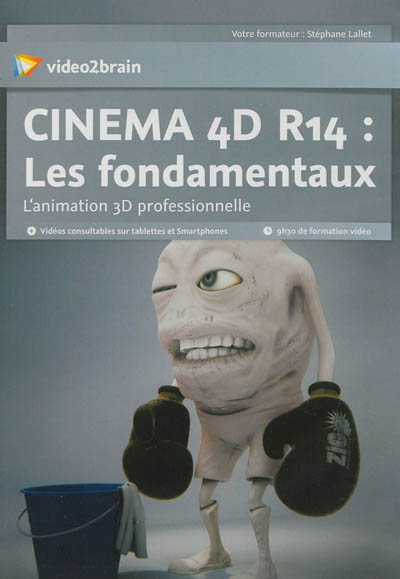 Cinéma 4D R14 : les fondamentaux : l'animation 3D professionnelle