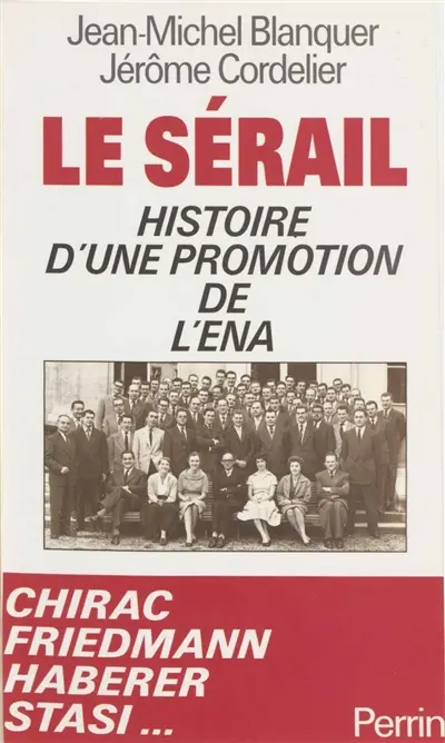 Le sérail : histoire d'une promotion de l'ENA