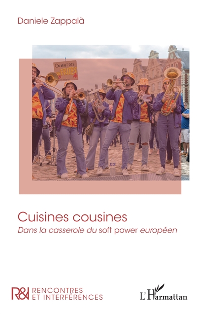 Cuisines cousines : dans la casserole du soft power européen