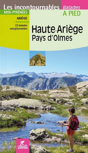 Haute-Ariège, pays d'Olmes : Midi-Pyrénées, Ariège : 22 balades exceptionnelles