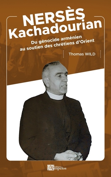 Nersès Kachadourian : du génocide arménien au soutien des chrétiens d'Orient