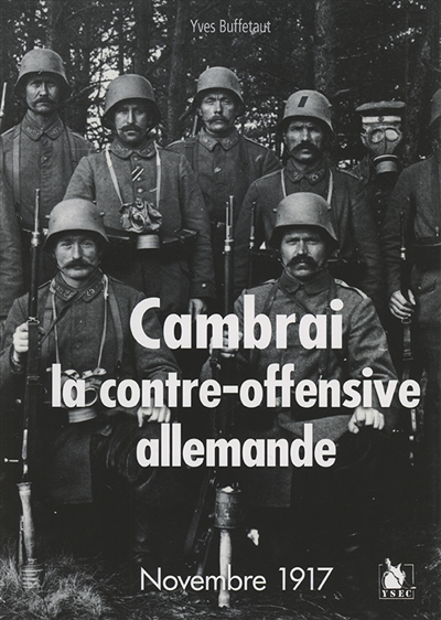 Cambrai : la contre-offensive allemande : novembre 1917