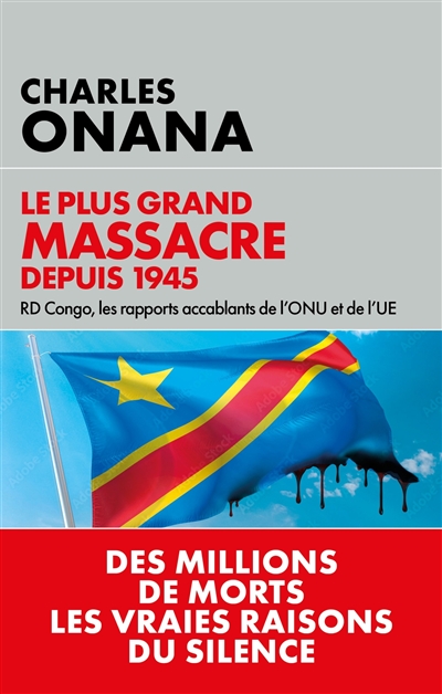 Le plus grand massacre depuis 1945 : RD Congo, les rapports accablants de l'ONU et de l'UE