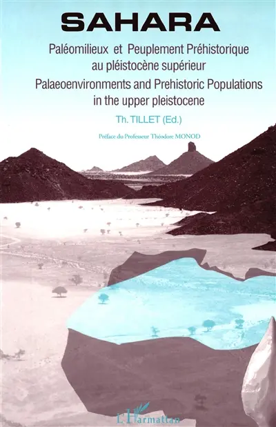Sahara : paléomilieux et peuplement préhistorique au pléistocène supérieur. Sahara : palaeoenvironments and prehistoric populations in the upper pleistocene
