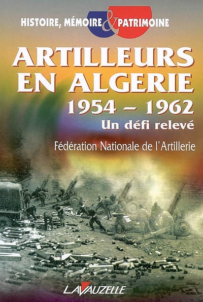 Artilleurs en Algérie, 1954-1962 : un défi relevé
