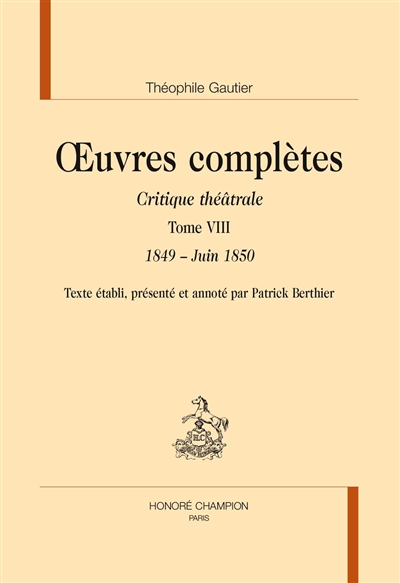 Oeuvres complètes. Section VI : critique théâtrale. Vol. 8. 1849-juin 1850