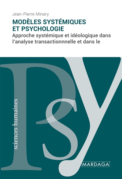 Modèles systémiques et psychologie : Approche systémique et idéologique dans l'analyse transactionnnelle et dans le courant de Palo Alto