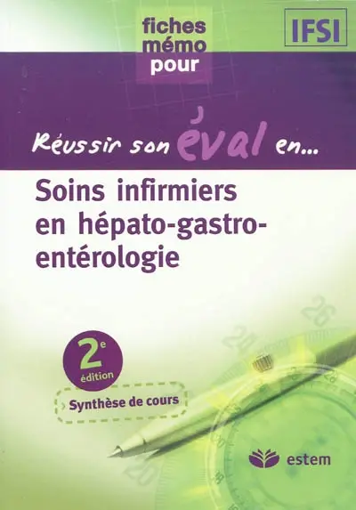 Soins infirmiers en hépato-gastro-entérologie : fiches mémo : synthèse de cours