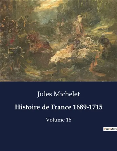 Histoire de France 1689-1715 : Les intrigues politiques et religieuses à la cour de Louis XIV