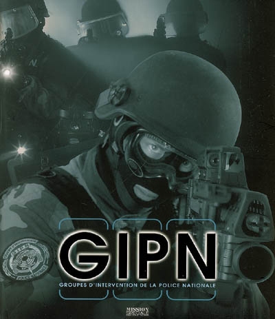 GIPN : les groupes d'intervention de la police nationale