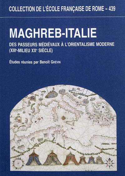 Maghreb-Italie : des passeurs médiévaux à l'orientalisme moderne (XIIIe-milieu XXe siècle