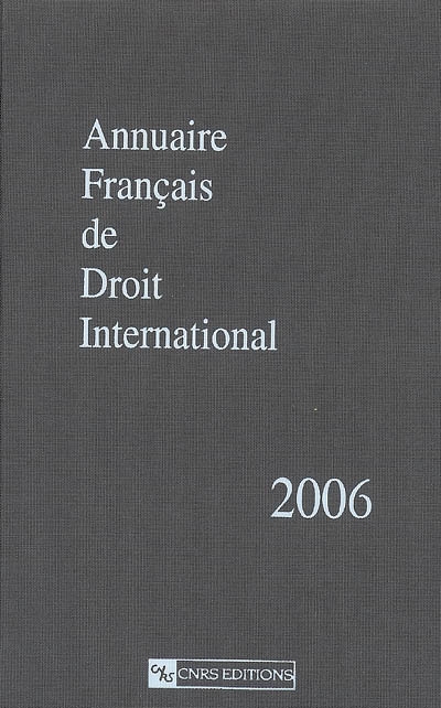 Annuaire français de droit international. Vol. 52. 2006