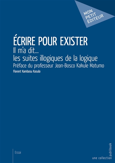 Écrire pour exister : Il m'a dit... les suites illogiques de la logique