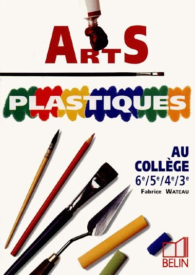 Arts plastiques au collège : 6e 5e 4e 3e