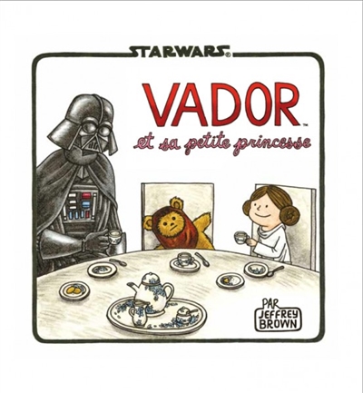 Star Wars. Vador et sa petite princesse