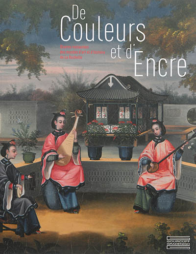 De couleurs et d'encre : oeuvres restaurées des musées d'art et d'histoire de La Rochelle
