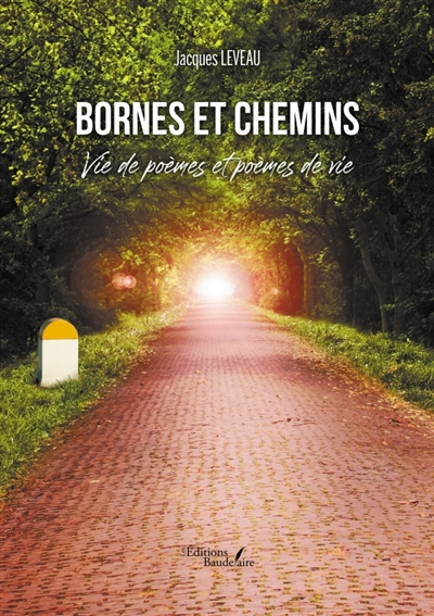 Bornes et chemins : Vie de poèmes et poèmes de vie