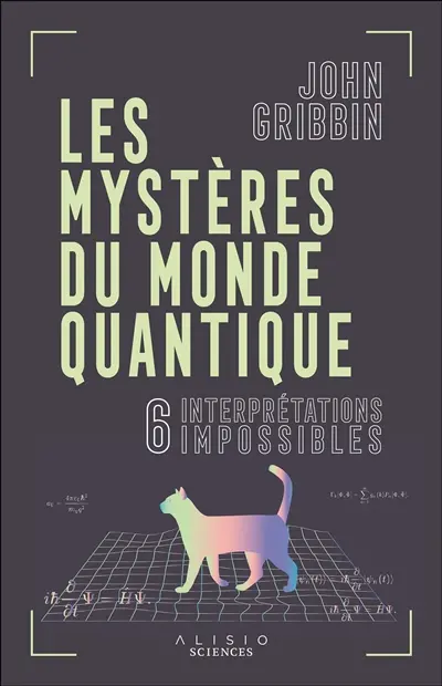 Les mystères du monde quantique : 6 interprétations impossibles