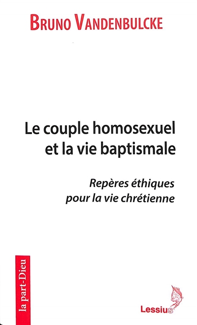 Le couple homosexuel et la vie baptismale : repères éthiques pour la vie chrétienne