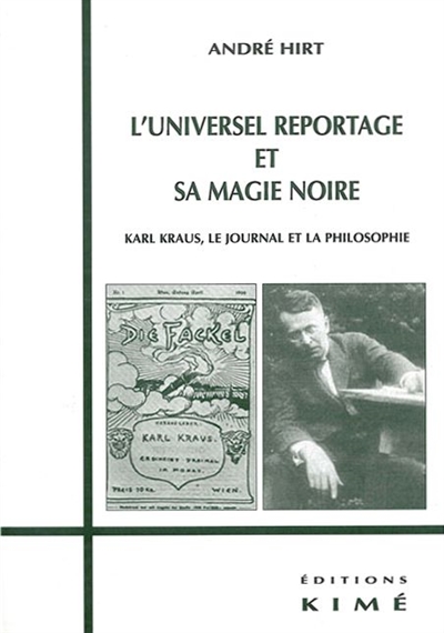 L'universel reportage et sa magie noire : Karl Kraus, le journal et la philosophie