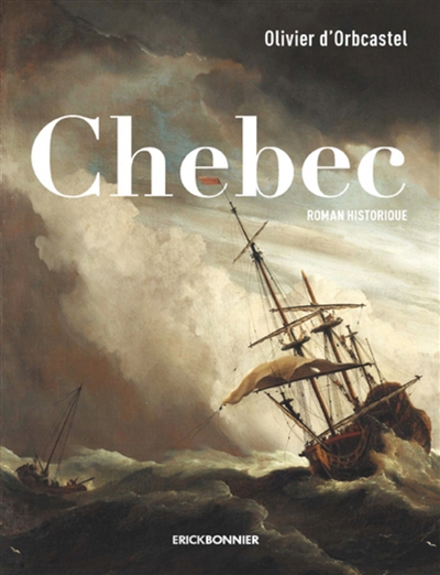 Chebec : esclaves des Barbaresques en Alger : roman historique