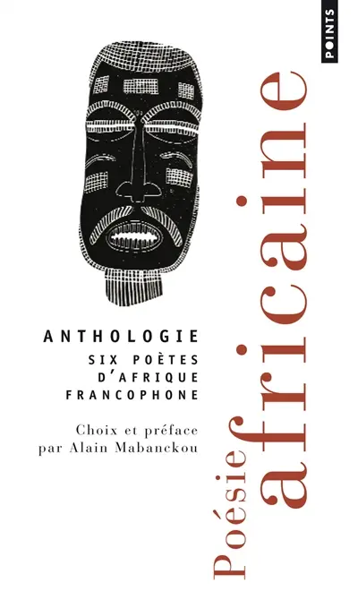Poésie africaine : six poètes d'Afrique francophone : Léopold Sédar Senghor, Birago Diop, Jacques Rabemananjara, Bernard B. Dadié, Tchicaya U Tam'si, Jean-Baptiste Tati Loutard : anthologie